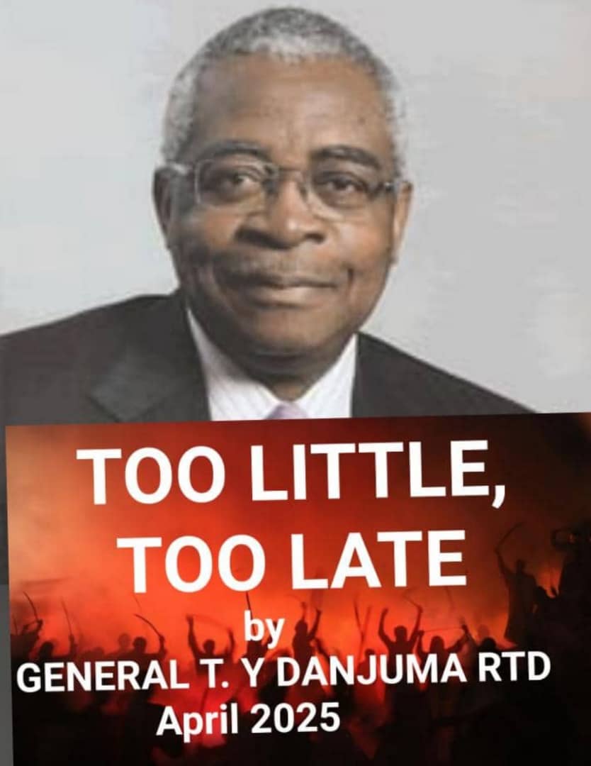 TOO LITTLE, TOO LATE By General T.Y DANJUMA RTD